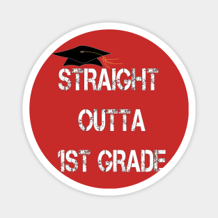 Straight outta1st grader Magnet